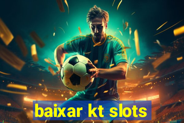 baixar kt slots