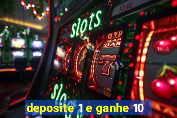 deposite 1 e ganhe 10