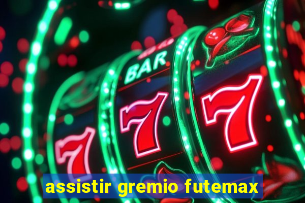 assistir gremio futemax