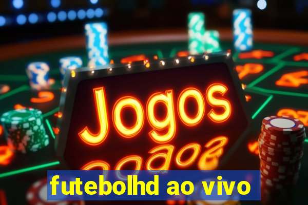 futebolhd ao vivo