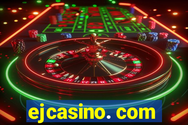 ejcasino. com