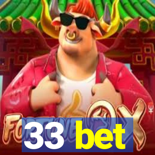 33 bet