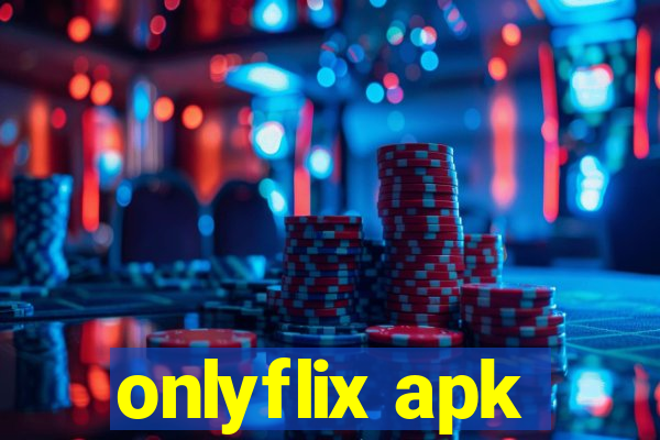 onlyflix apk