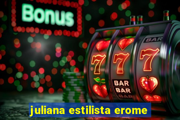 juliana estilista erome