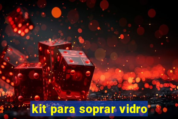 kit para soprar vidro