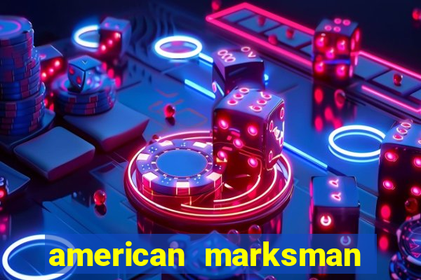 american marksman apk dinheiro infinito