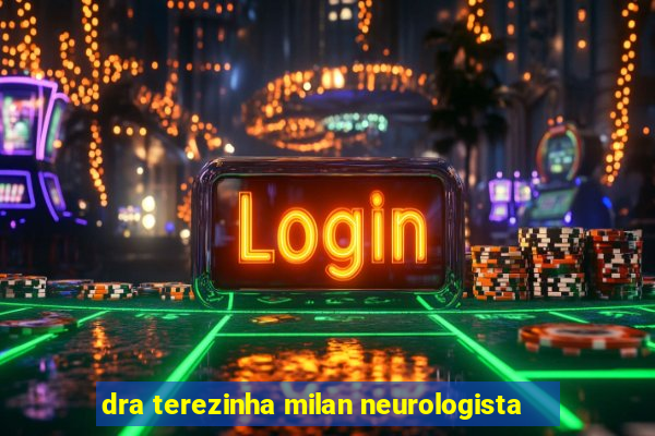 dra terezinha milan neurologista