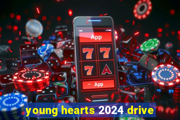 young hearts 2024 drive