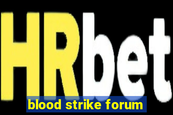 blood strike forum