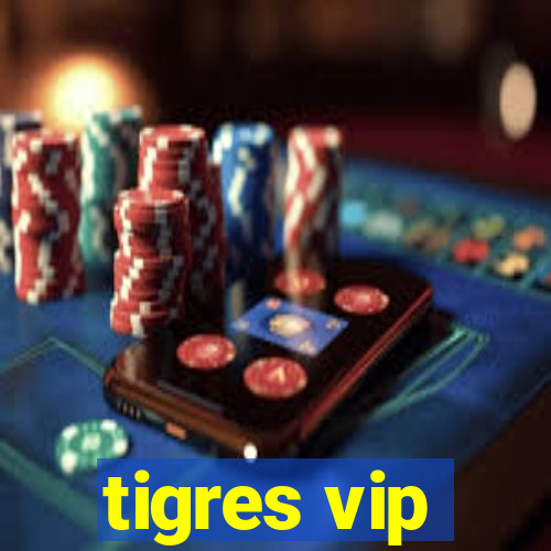 tigres vip