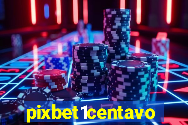 pixbet1centavo