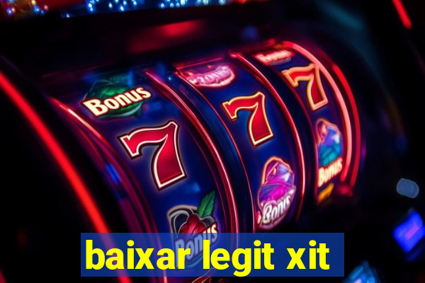 baixar legit xit