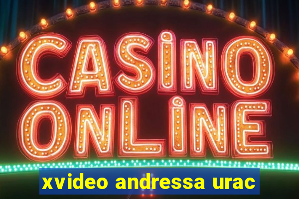 xvideo andressa urac