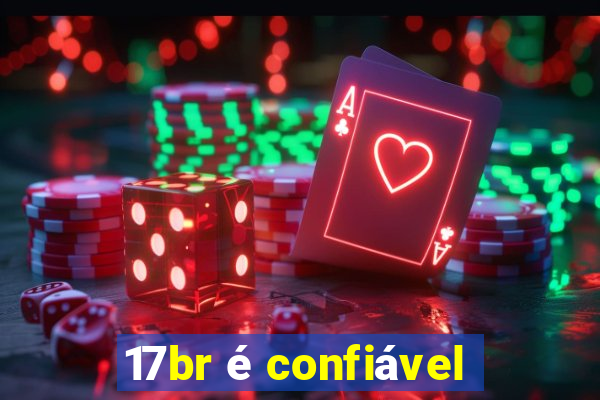 17br é confiável