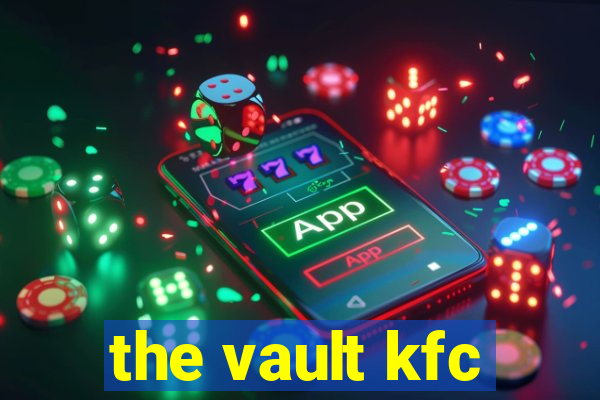 the vault kfc