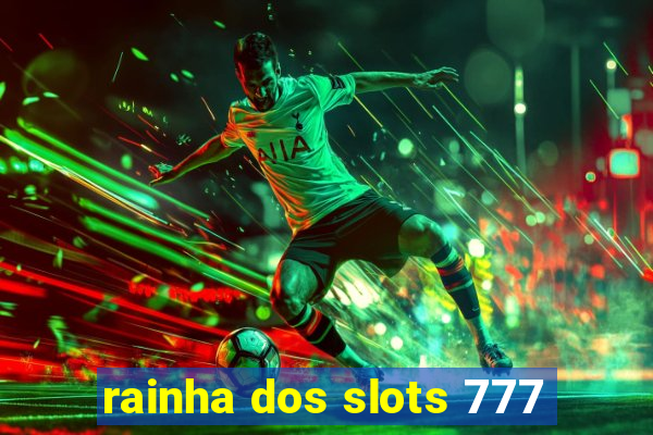 rainha dos slots 777