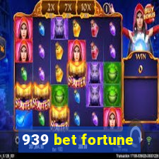 939 bet fortune